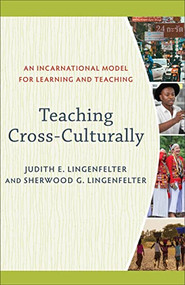Teaching Cross-Culturally (An Incarnational Model for Learning and Teaching) by Judith E. Lingenfelter, Sherwood G. Lingenfelter, 9780801026201