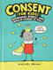 Consent (for Kids!) (Boundaries, Respect, and Being in Charge of YOU) by Rachel Brian, 9780316457736