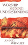 Worship Seeking Understanding (Windows into Christian Practice) by John D. Witvliet, 9780801026232