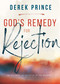 God's Remedy for Rejection by Derek Prince, 9781641232647