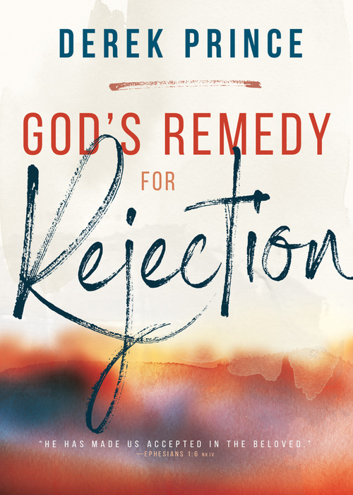 God's Remedy for Rejection by Derek Prince, 9781641232647