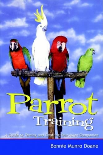 Parrot Training (A Guide to Taming and Gentling Your Avian Companion) by Bonnie Munro Doane, 9780764563270