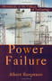 Power Failure (Christianity in the Culture of Technology) by Albert Borgmann, 9781587430589