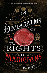 A Declaration of the Rights of Magicians (A Novel) by H. G. Parry, 9780316459075