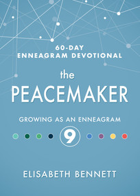 The Peacemaker (Growing as an Enneagram 9) by Elisabeth Bennett, Lore Wilbert, 9781641235112