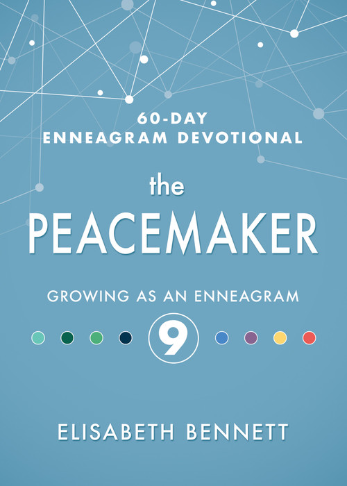 The Peacemaker (Growing as an Enneagram 9) by Elisabeth Bennett, Lore Wilbert, 9781641235112