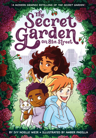 The Secret Garden on 81st Street (A Modern Graphic Novel Retelling of The Secret Garden) - 9780316459709 by Ivy Noelle Weir, Amber Padilla, 9780316459709