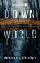 Down World by Rebecca Phelps, 9781989365595