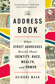 The Address Book (What Street Addresses Reveal About Identity, Race, Wealth, and Power) - 9781250134790 by Deirdre Mask, 9781250134790