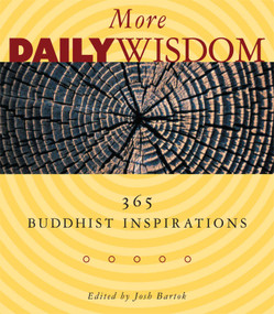 More Daily Wisdom (365 Buddhist Inspirations) by Josh Bartok, 9780861712960