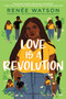 Love Is a Revolution by Renée Watson, 9781547600601