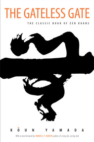 The Gateless Gate (The Classic Book of Zen Koans) by Koun Yamada, Ruben L. F. Habito, 9780861713820