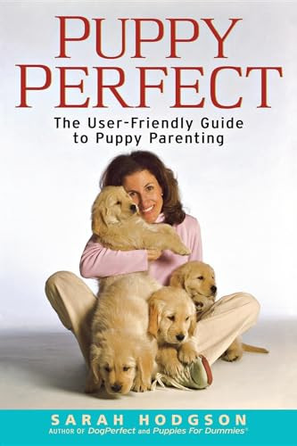 PuppyPerfect (The User-Friendly Guide to Puppy Parenting) by Sarah Hodgson, 9781630261528