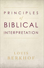 Principles of Biblical Interpretation by Louis Berkhof, 9780801064777