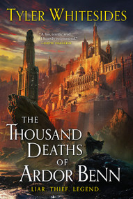 The Thousand Deaths of Ardor Benn by Tyler Whitesides, 9780316463232