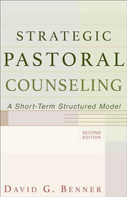 Strategic Pastoral Counseling (A Short-Term Structured Model) by David G. Benner, 9780801026317