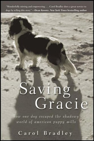 Saving Gracie (How One Dog Escaped the Shadowy World of American Puppy Mills) - 9781118012277 by Carol Bradley, 9781118012277
