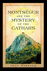 Montségur and the Mystery of the Cathars by Jean Markale, 9780892810901