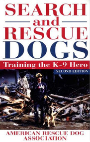 Search and Rescue Dogs (Training the K-9 Hero) by American Rescue Dog Association (ARDA), 9780764567032