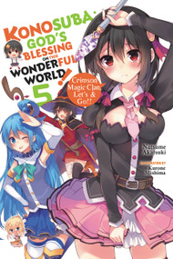 Konosuba: God's Blessing on This Wonderful World!, Vol. 5 (light novel) (Crimson Magic Clan, Let's & Go!!) by Natsume Akatsuki, Kevin Steinbach, Kurone Mishima, 9780316468787