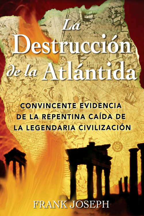 La Destrucción de la Atlántida (Convincente evidencia de la repentina caída de la legendaria civilización) by Frank Joseph, 9780892811410