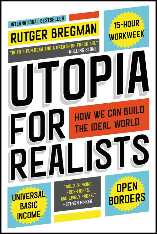 Utopia for Realists (How We Can Build the Ideal World) by Rutger Bregman, 9780316471916