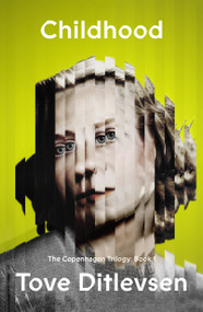 Childhood (The Copenhagen Trilogy: Book 1) by Tove Ditlevsen, Tiina Nunnally, 9780374722937