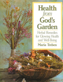 Health from God's Garden (Herbal Remedies for Glowing Health and Well-Being) by Maria Treben, 9780892812356