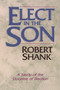 Elect in the Son by Robert Shank, 9781556610929