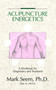 Acupuncture Energetics (A Workbook for Diagnostics and Treatment) by Mark D. Seem, 9780892814350