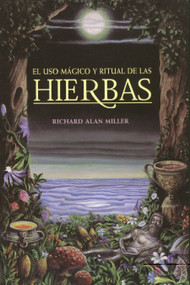 El uso mágico y ritual de las hierbas (Spanish Edition) by Richard Alan Miller, 9780892814671