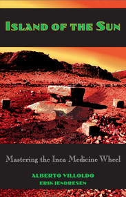 Island of the Sun (Mastering the Inca Medicine Wheel) by Alberto Villoldo, Erik Jendresen, 9780892815203
