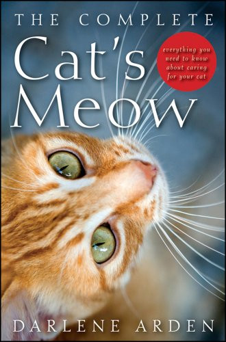 The Complete Cat's Meow (Everything You Need to Know about Caring for Your Cat) - 9781630261948 by Darlene Arden, 9781630261948