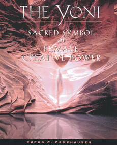 The Yoni (Sacred Symbol of Female Creative Power) by Rufus C. Camphausen, 9780892815623