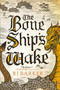 The Bone Ship's Wake by RJ Barker, 9780316488051