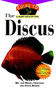 The Discus (An Owner's Guide to a Happy Healthy Fish) by Mic Hargrove, Maddy Hargrove, David Brown, 9781630261955