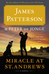 Miracle at St. Andrews (A Novel) - 9780316490627 by James Patterson, Peter de Jonge