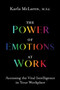 The Power of Emotions at Work (Accessing the Vital Intelligence in Your Workplace) by Karla McLaren, 9781683645443