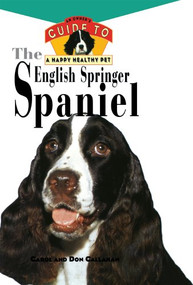 The English Springer Spaniel (An Owner's Guide to a Happy Healthy Pet) by Carol Callahan, 9780876054826
