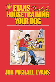 The Evans Guide for Housetraining Your Dog by Job Michael Evans, 9780876055427