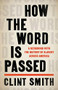 How the Word Is Passed (A Reckoning with the History of Slavery Across America) - 9780316492935 by Clint Smith, 9780316492935
