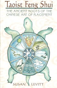Taoist Feng Shui (The Ancient Roots of the Chinese Art of Placement) by Susan Levitt, 9780892817238