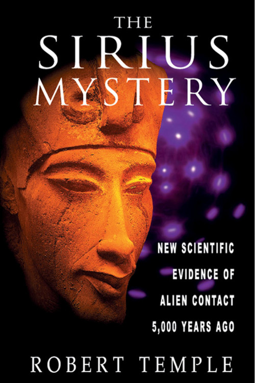 The Sirius Mystery (New Scientific Evidence of Alien Contact 5,000 Years Ago) by Robert Temple, 9780892817504