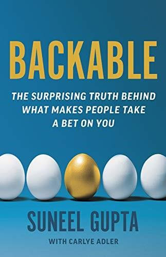 Backable (The Surprising Truth Behind What Makes People Take a Chance on You) by Suneel Gupta, Carlye Adler, 9780316494519