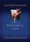 Living a Prayerful Life by Andrew Murray, 9780764227158
