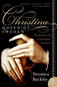 Christina, Queen of Sweden (The Restless Life of a European Eccentric) by Veronica Buckley, 9780060736187