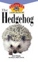 The Hedgehog (An Owner's Guide to a Happy Healthy Pet) - 9781630262051 by Dawn Wrobel, Susan A. Brown, 9781630262051
