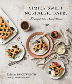 Simply Sweet Nostalgic Bakes (55 Elegant Takes on Comfort Classics) by Emma Duckworth, 9781645674085