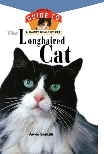 The Longhaired Cat (An Owner's Guide to a Happy Healthy Pet) by Anna Sadler, 9780876054765