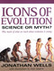 Icons of Evolution (Science or Myth? Why Much of What We Teach About Evolution Is Wrong) by Jonathan Wells, Jody F. Sjogren, 9780895262004